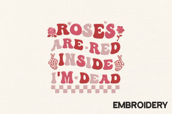 Rose Are Red Inside I'm Dead Embroidery